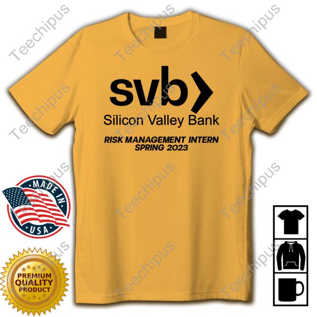 Svb Silicon Valley Bank Risk Management Intern Spring 2023 Tee Shirt