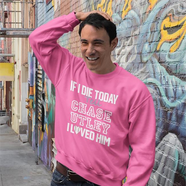 Baseballin' If I Die Today Tell Chase Utley I Love Him Hoodie