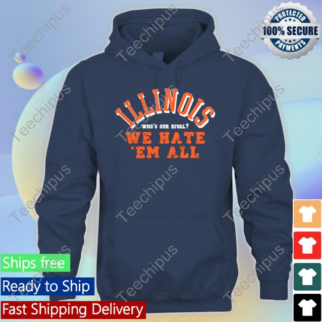 Beyondthearctees Shop Illinois Who's Our Rival We Hate 'Em All Hoodie