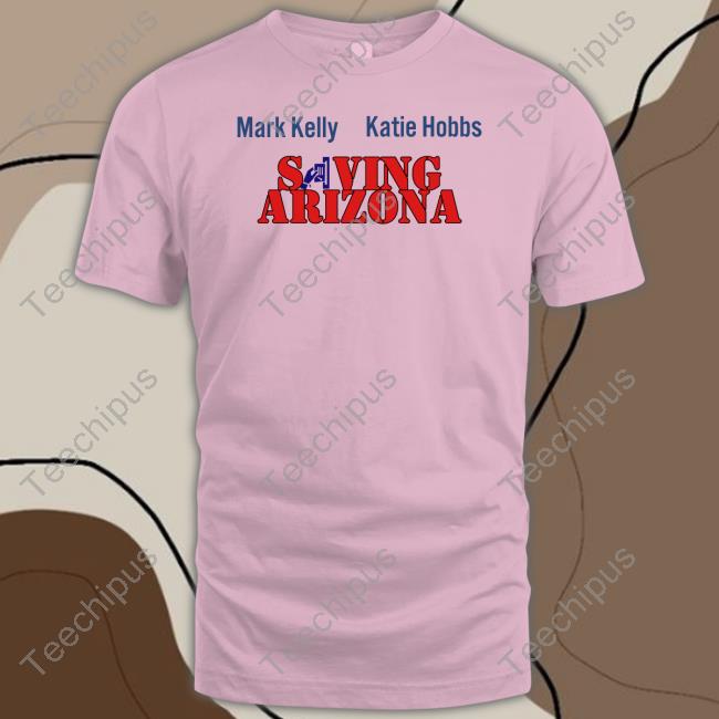 Wearing It Well Mark Kelly Katie Hobbs Saving Arizona Shirt