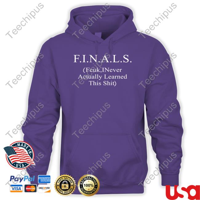 Shirtsthtgohard Finals Fcuk Inever Actually Learned This Shit Sweatshirt