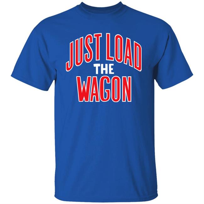 Just Load The Wagon Shirt Charlie Hustle Merch Dillon Davis