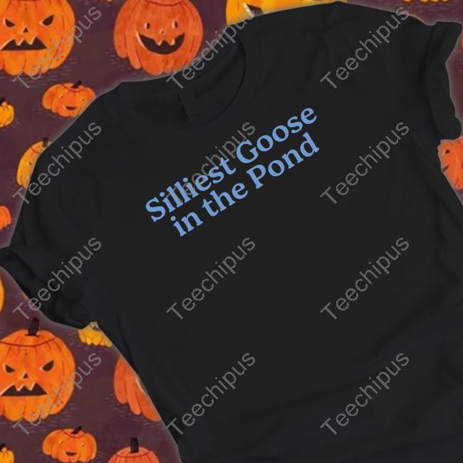 Silliest Goose In The Pond Tee