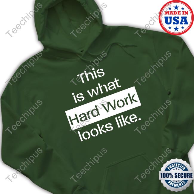 This Is What Hard Work Looks Like Long Sleeve Tee