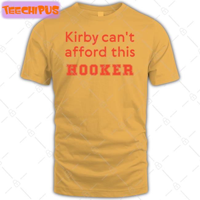 Kirby Can't Afford This Hooker Shirt