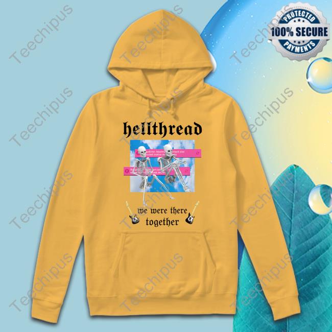 Hellthread We Were There Together Hooded Sweatshirt