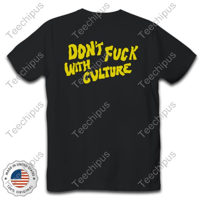 Don't Fuck With Culture Tee
