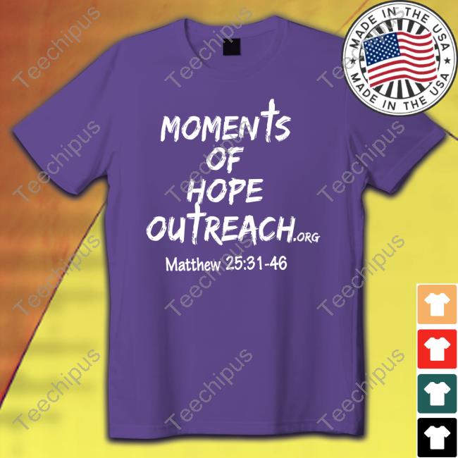 Moments Of Hope Outreach Matthew 25 31 48 Hoodie Sweatshirt
