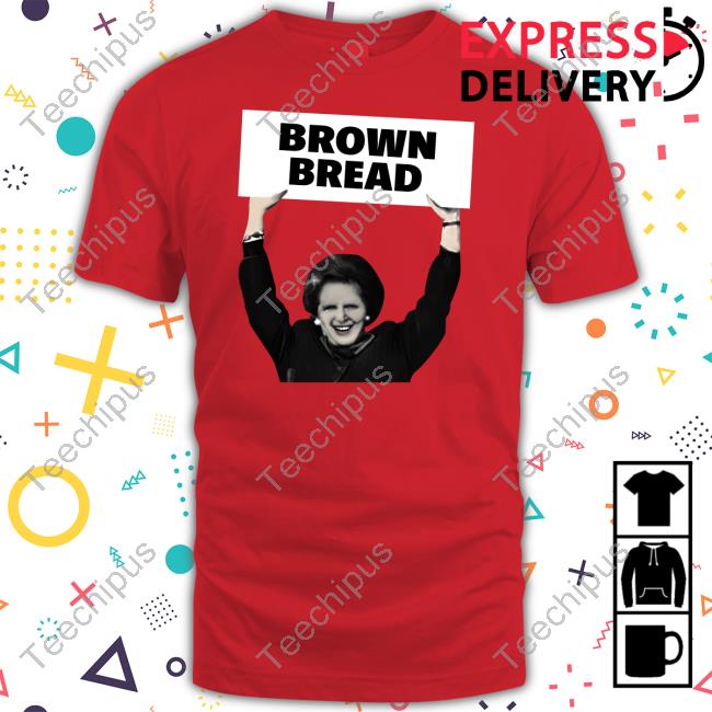 Brown Bread Margaret Thatcher T-Shirt