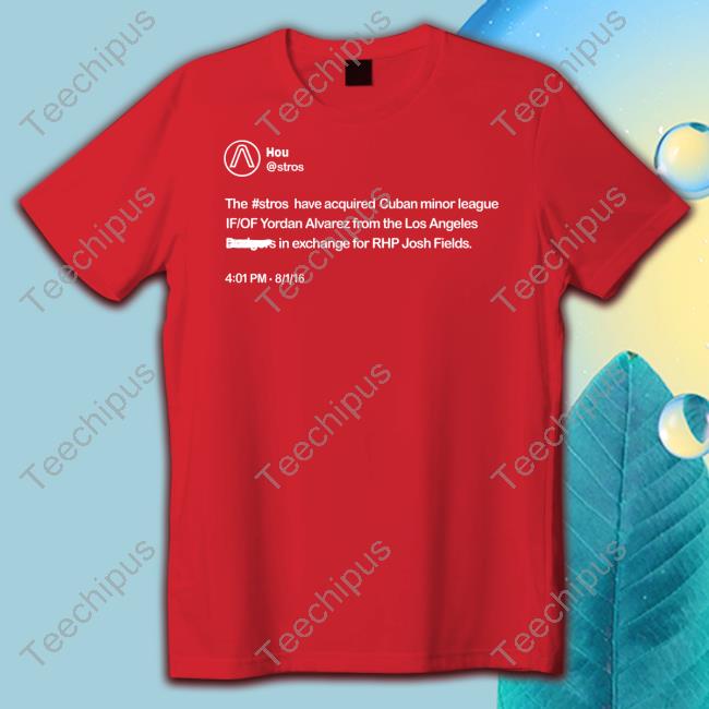 Apollohou Hou Store The Stros Have Acquired Cuban Minor League If Of Yordan Alvarez T Shirt