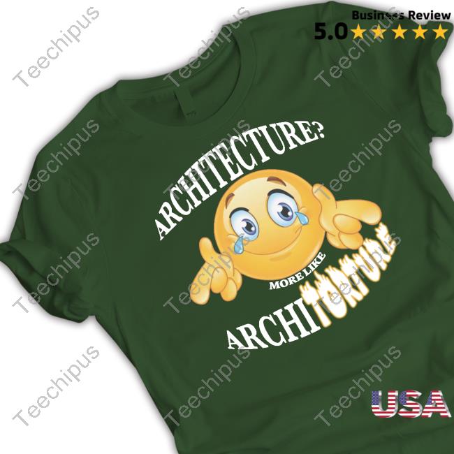 Shirt Architecture More Like Architorture