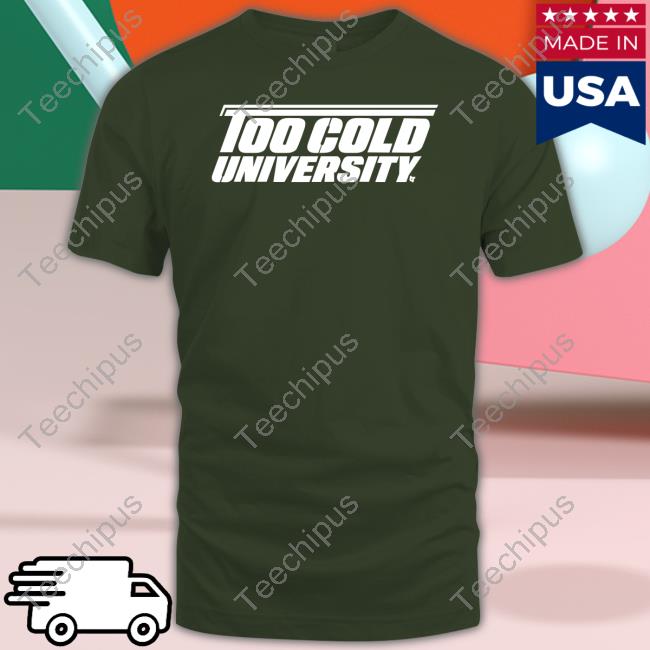 Breaking T Store Too Cold University Funny T Shirt