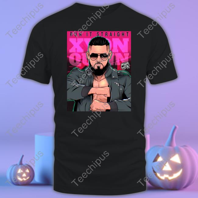 Run It Straight Xyon Quinn T Shirts