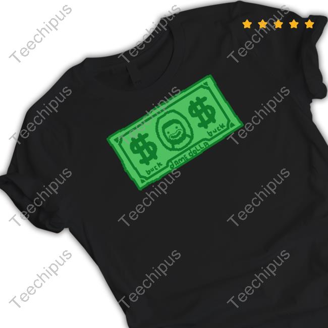 Dame Dolla Is A Buck T-Shirts