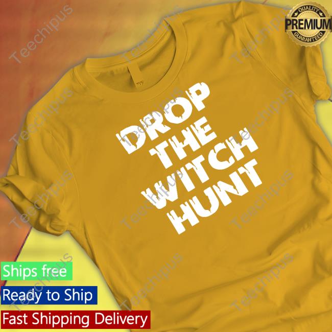 Drop The Witch Hunt Tee Irish Peach Designs Merch Drop The Witch Hunt Tee