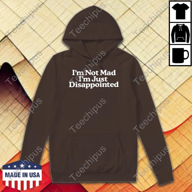 Middle Class Fancy Store I'm Not Mad I'm Just Disappointed Shirt
