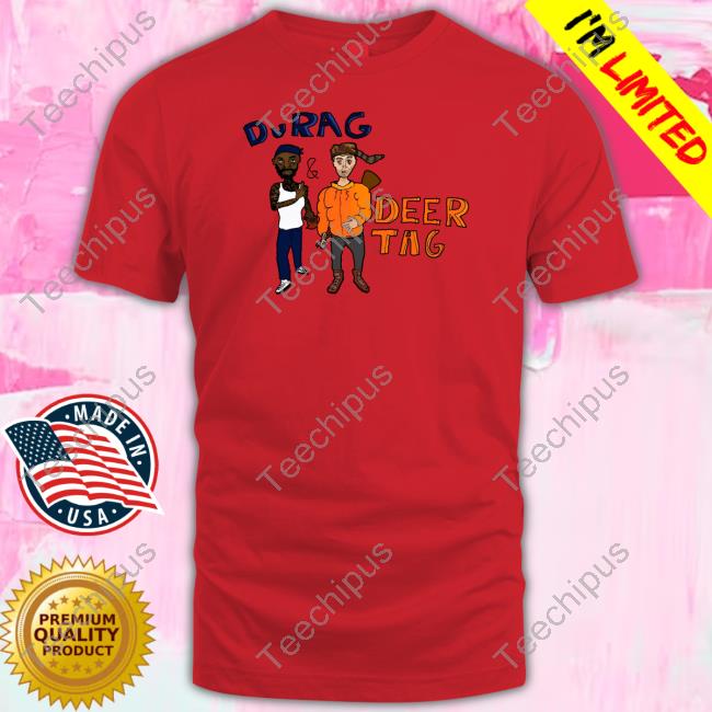 Durag And Deertag Shirt Topbananausa Store