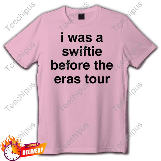 I Was A Swiftie Before The Eras Tour Reputationgirly Sweatshirt