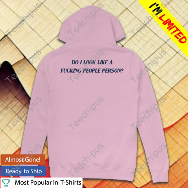 Aesthetics Do I Look Like A Fucking People Person T Shirt Onlyaesthetics