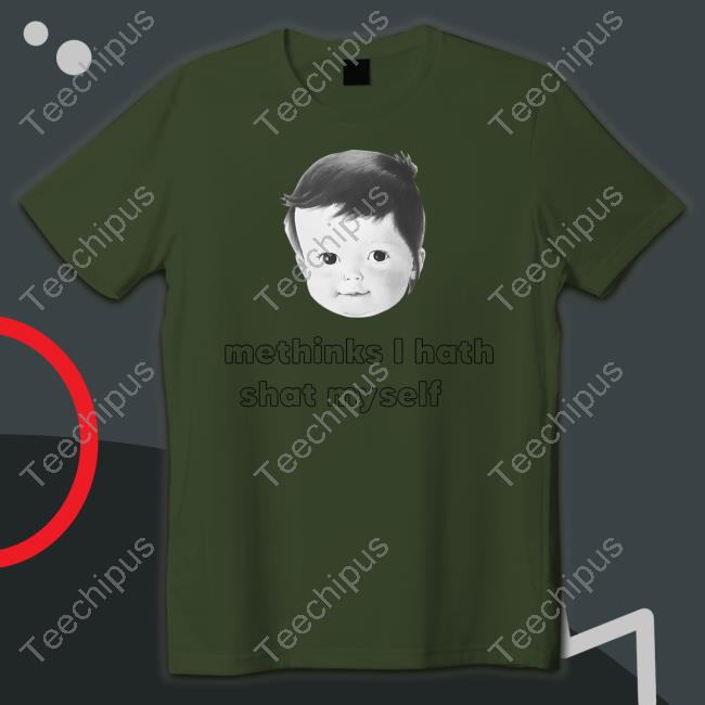 Methinks I Hath Shat Myself Shirt