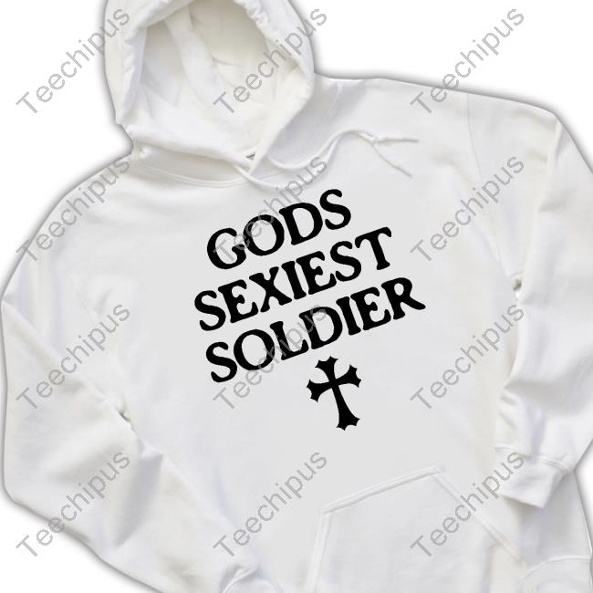 Gods Sexiest Soldier Shirt