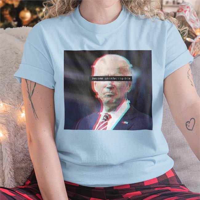 Sal The Agorist Biden Become Unintelligible New Shirts Sallymayweather