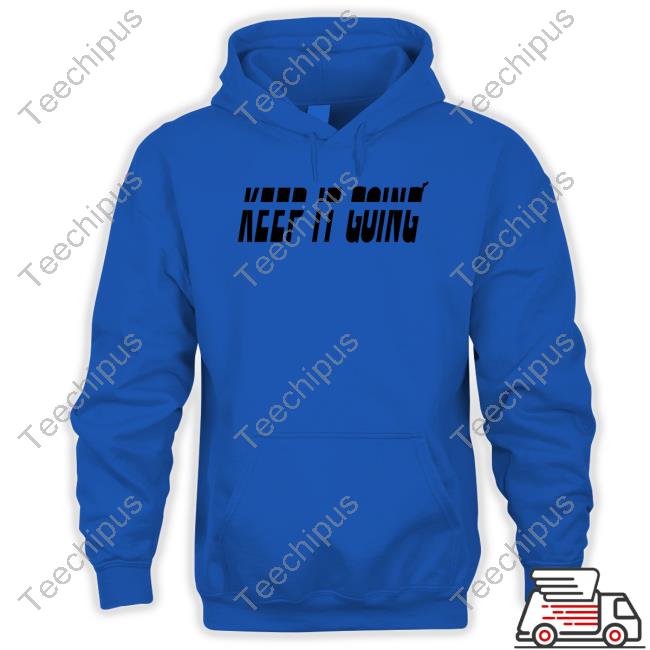 Keep It Going Tee Shirt
