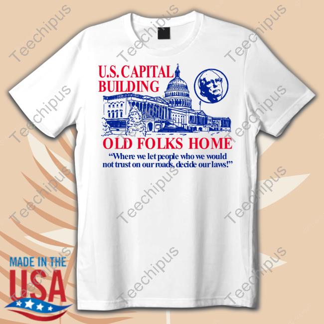 Barelylegal Shop Us Capital Building Old Folks Home Shirt