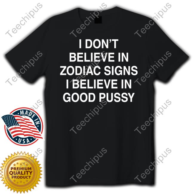 Mau P I Don't Believe In Zodiac Signs I Believe In Good Pussy Hoodie