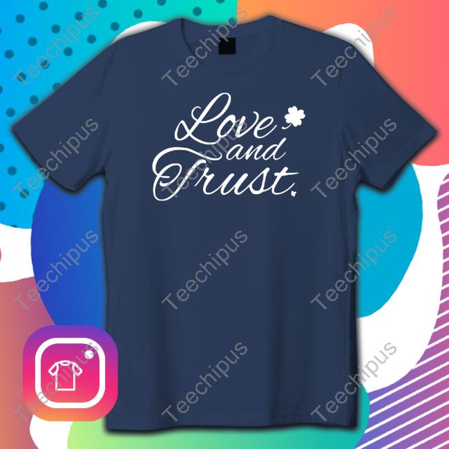 Breakingt Store Love And Trust Tee Shirt