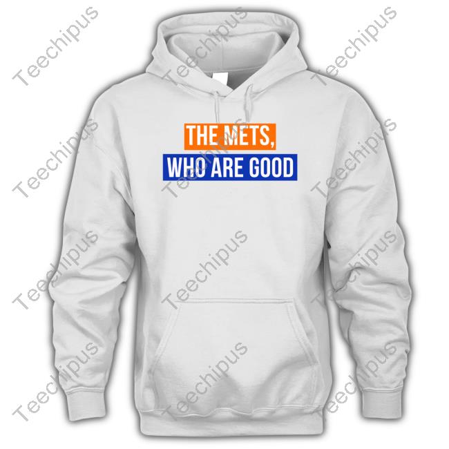 Sympatheticinker The Mets Who Are Good Funny T Shirt Sympatheticinker The Mets Who Are Good Tee Shirt
