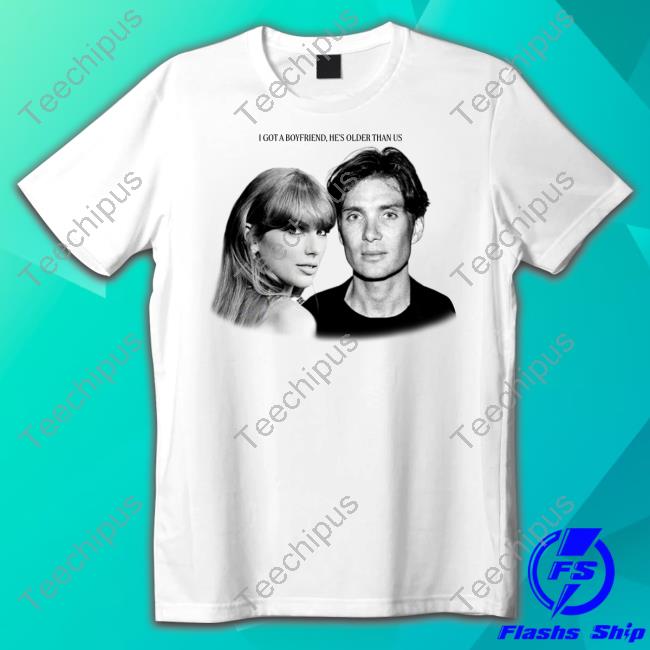 Taylor Swift Ryan Gosling I Got A Boyfriend He's Older Than Us T-Shirt