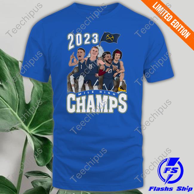Denver Nuggets Mile High Champions Shirt