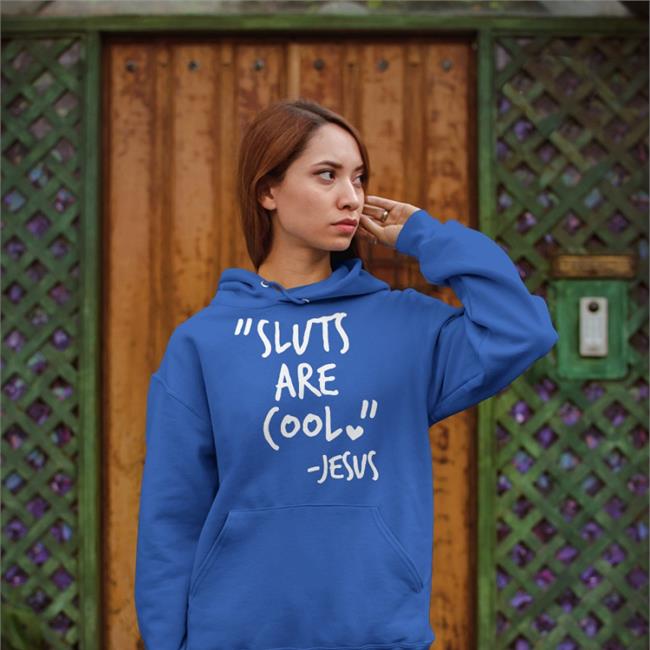 Shirts That Go Hard Merch Sluts Are Cool Jesus Shirt
