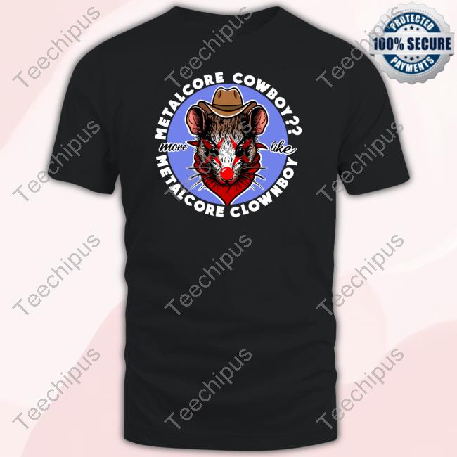 Ej Inkitej Metalcore Cowboy More Like Metalcore Clownboy Sweatshirt Metalblakedowns