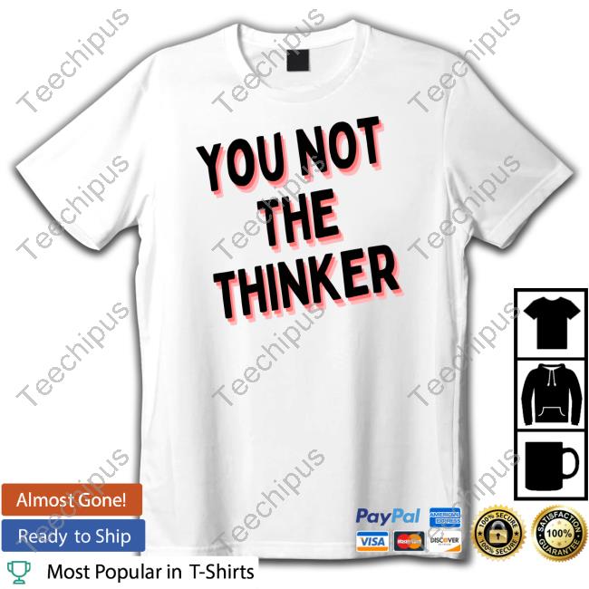 Official Omarnutro You Not The Thinker T Shirt
