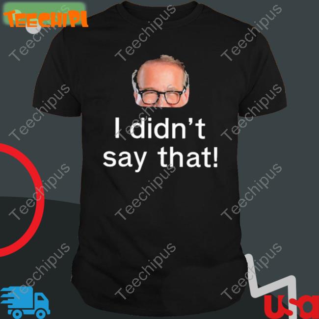 Official Mark Rosen I Didn’t Say That Shirts