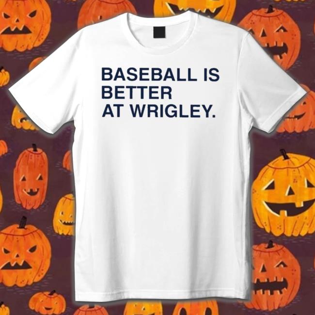 Official Baseball Is Better At Wrigley Long Sleeve Shirt