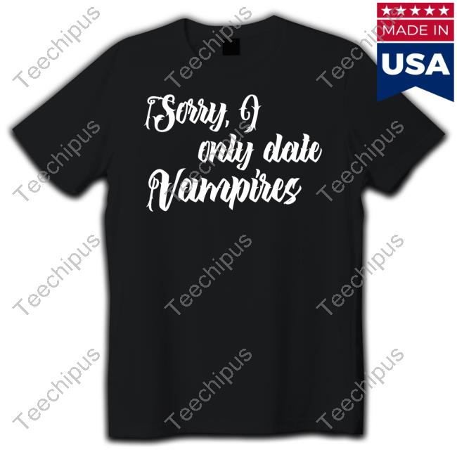 Vibe2k Sorry I Only Date Vampires Hooded Sweatshirt