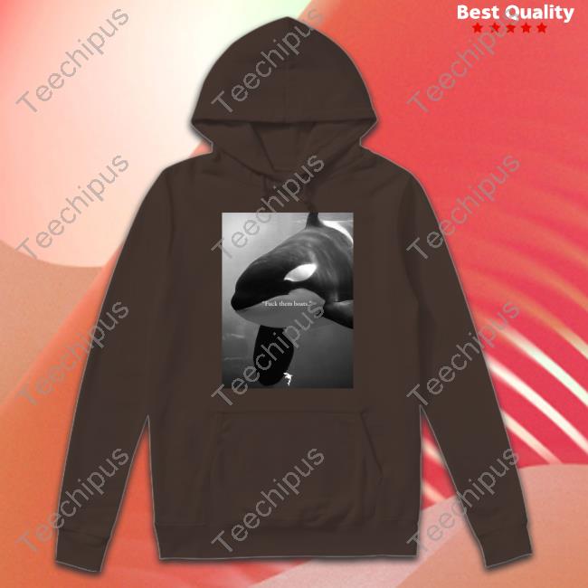 Whale Fuck Them Boats Hoodie Whale Fuck Them Boats T-Shirt, Hoodie, Tank Top, Sweater And Long Sleeve T-Shirt