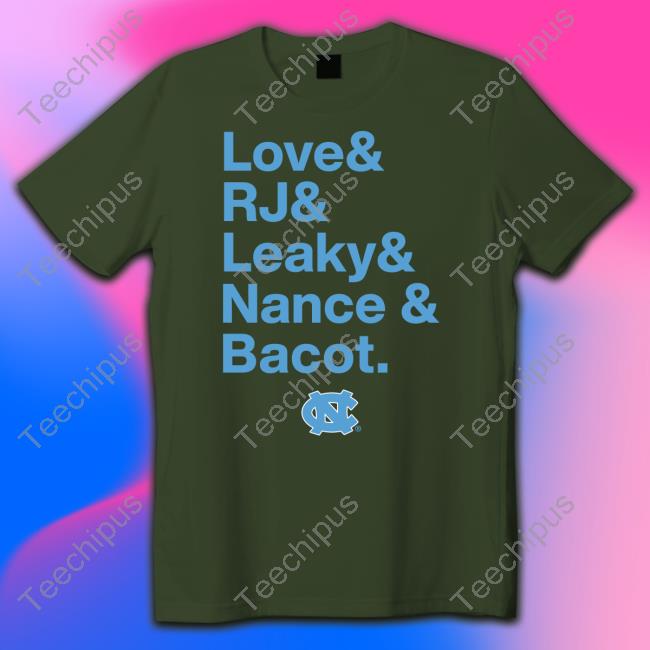 Breaking T Store Love & Rj & Leaky & Nance & Bacot Tee Shirt UNC Basketball