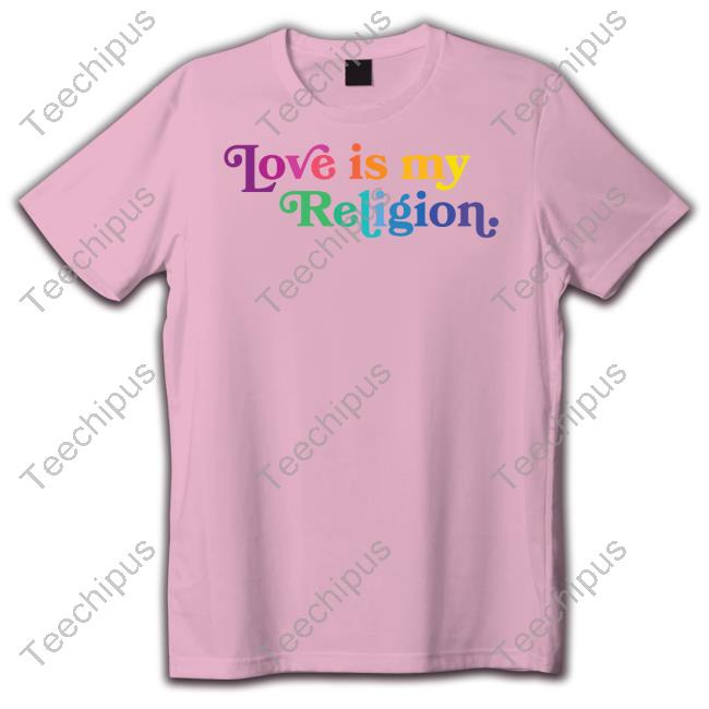 Pavlovitzdesign Store Love Is My Religion T Shirt