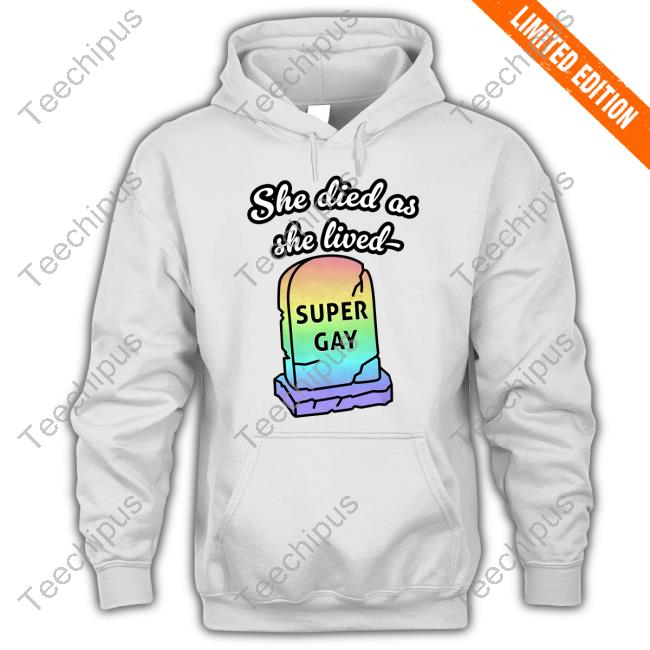 Notsoaverage Merch She Died As She Lived Super Gay Long Sleeve T Shirt