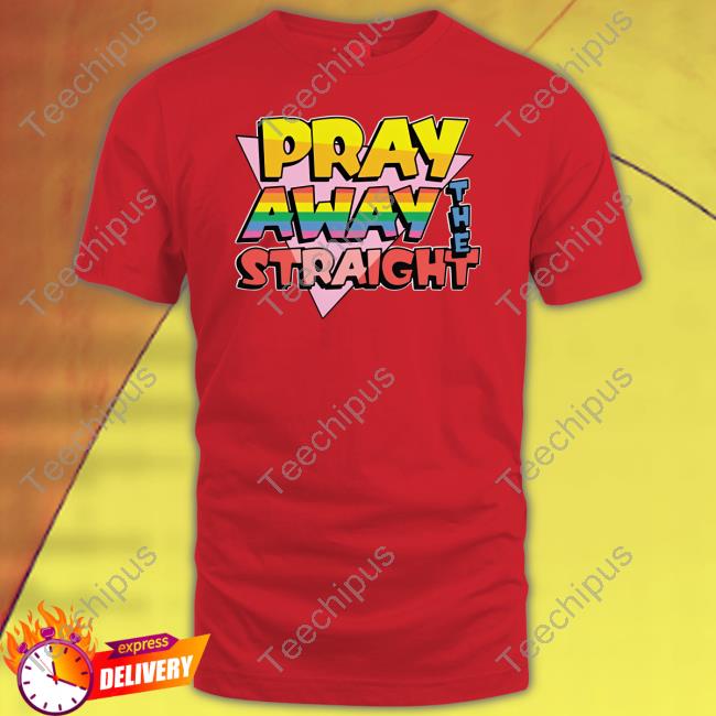 Pray Away The Straight Long Sleeve Tee Shirt