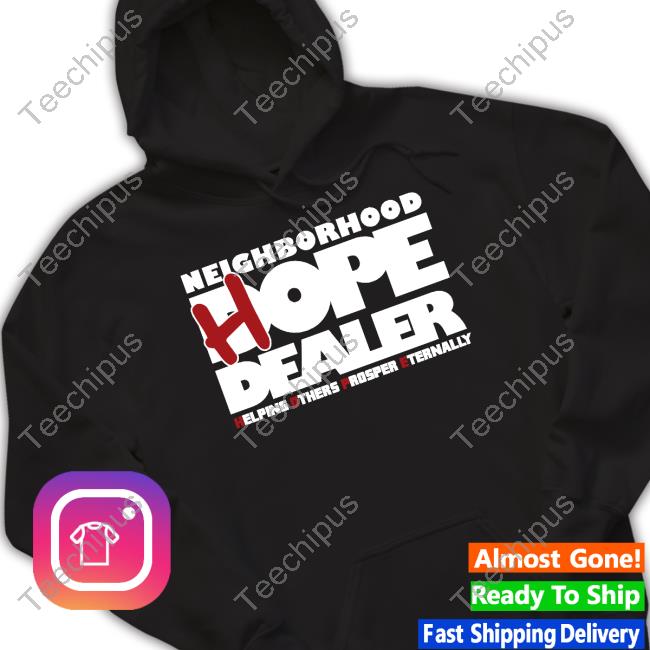 Neighborhood Hope Dealer Helping Others Prosper Eternally Hoodie Sweatshirt