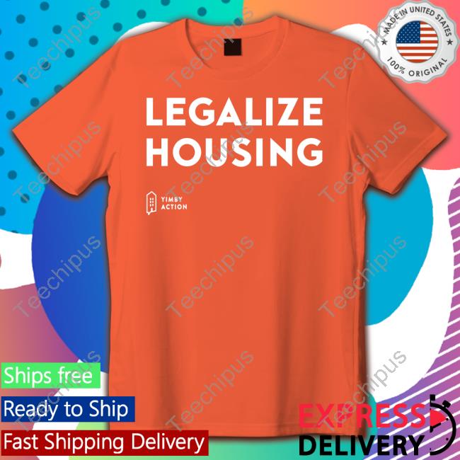 Legalize Housing Hoodie Zazzle Store Legalize Housing T Shirts