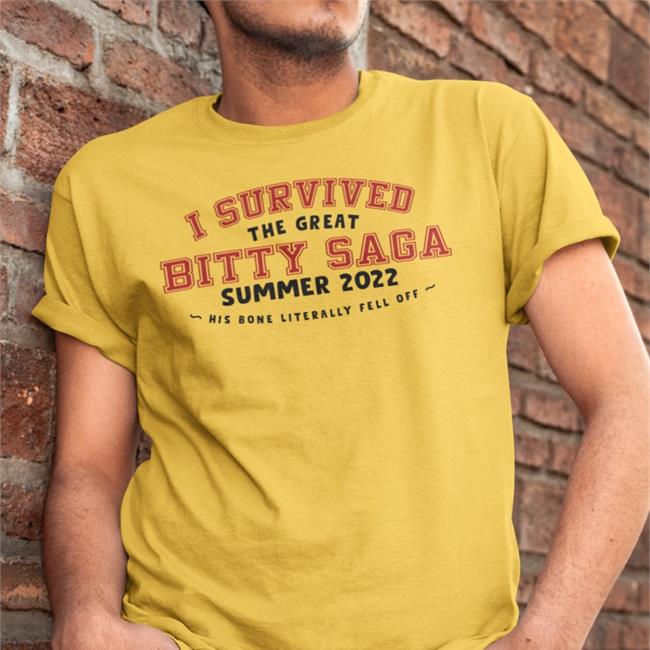 Haley Feederofcats I Survived The Great Bitty Saga Summer 2022 His Bone Literally Fell Off T Shirt Bitty R Us Merch