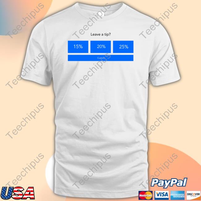 Official Leave A Tip 15% 20% 25% Custom Long Sleeve T Shirt