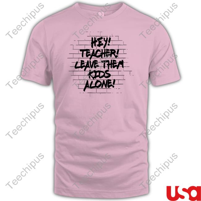 Leave Them Kids Alone T Shirt