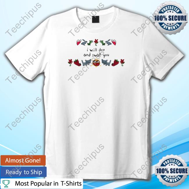 Weston I Will Dox And Swat You Tee Shirt
